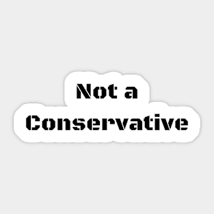 Not a Conservative Sticker